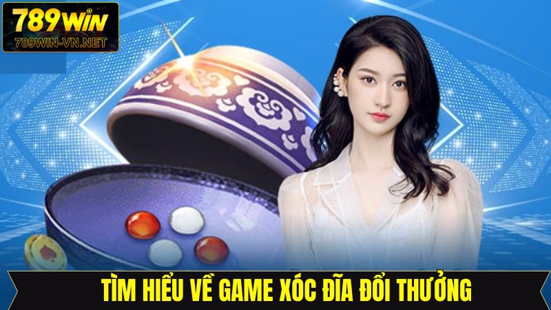 Vài nét về siêu phẩm xóc đĩa đổi thưởng