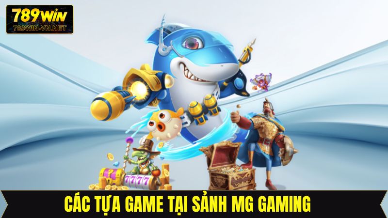 Khám phá game ăn khách nhất tại sảnh MG Gaming